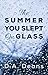The Summer You Slept on Glass