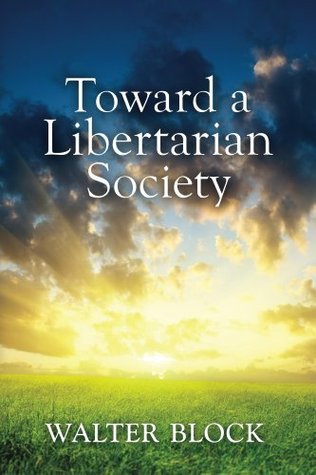 Toward a Libertarian Society (Kindle Edition)