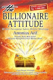The Billionaire Attitude : 90 Hari Percepatan Sukses Melalui Mind-logy