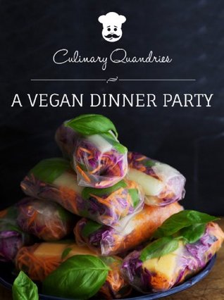 A Vegan Dinner Party (Culinary Quandaries Book 1)