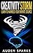 Creativity STORM - Learn To Harness Your Infinite Source (Creativity Stimulation, Creativity Improvement Techniques, Creativity Obstacles, Creativity Inhibition, Creativity Personality Traits)