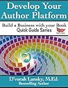 Develop Your Author Platform (Reach More Readers Quick Guide Series Book 1)