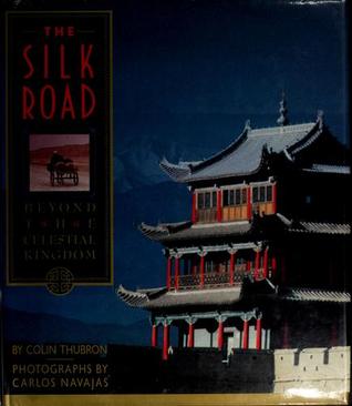 The Silk Road: Beyond the Celestial Kingdom (Hardcover)