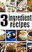 3 Ingredient Recipes