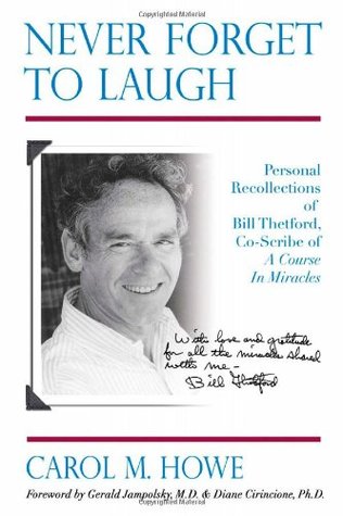 Never Forget To Laugh: Personal Recollections of Bill Thetford, Co-Scribe of A Course In Miracles (Paperback)