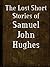 The Lost Short Stories of Samuel John Hughes