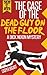 The Case of the DEAD GUY ON THE FLOOR by Casper Bogart