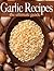 Garlic Recipes by Amanda Ingelleri
