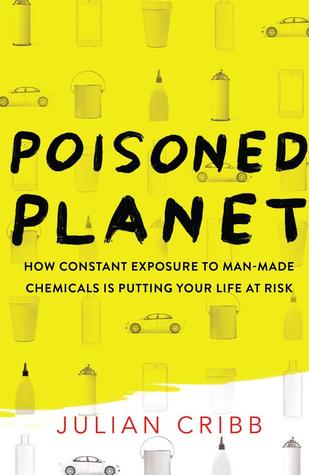 Poisoned Planet: How constant exposure to man-made chemicals is putting your life at risk (Paperback)