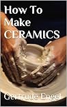 How To Make CERAMICS