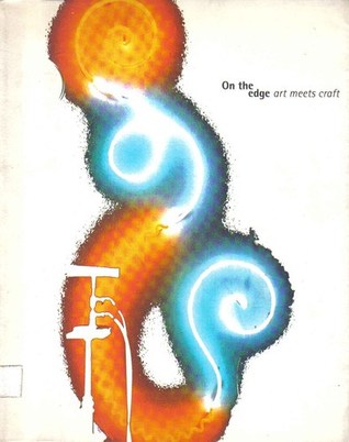 On the Edge: Art Meets Craft