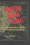 Painting Berlin Stories by Patricia McDonnell