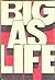 Big As Life
