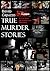 TRUE MURDER STORIES