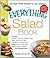 The Everything Salad Book: Includes Raspberry-Cranberry Spinich Salad, Sweet Spring Baby Salad, Dijon Apricot Chicken Salad, Mediterranean Tomato Salad, Sesame Orange Coleslaw (Everything® Series)