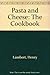 Pasta and Cheese: The Cookbook
