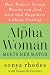 The Alpha Woman Meets Her Match: How Today's Strong Women Can Find Love and Happiness Without Settling