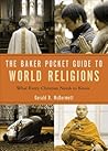 The Baker Pocket Guide to World Religions: What Every Christian Needs to Know