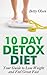 10 Day Detox Diet: Your Gui...