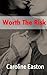 Worth The Risk (Risk Series, #2)