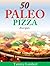 50 Paleo Pizza Recipes: You...