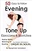 50 Evening Tone Up Exercises: Who needs a gym? (Daily Tone Up Exercises Book 3)