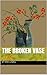The Broken Vase by Randi Lundell