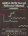 AMIGA ROM Kernel Reference Manual: Libraries AMIGA ROM Kernel Reference Manual: Libraries