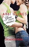 You Were Mine - Unvergessen by Abbi Glines