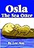 Osla the Sea Otter [Illustrated]