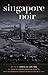Singapore Noir