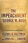 The Impeachment of George W. Bush: A Practical Guide for Concerned Citizens