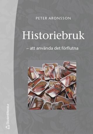 Historiebruk - att använda det förflutna (Paperback)
