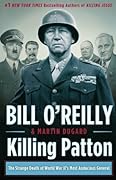 Killing Patton: The Strange Death of World War II&#x27;s Most Audacious General 