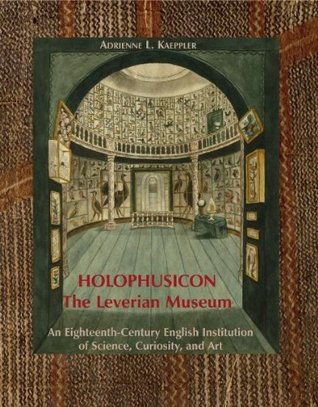 Holophusicon: The Leverian Museum: An Eighteenth-Century English Institution of Science, Curiosity, and Art (Paperback)