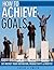 How To Achieve Goals And Mo...