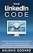 The LinkedIn Code: Unlock The Largest Online Business Social Network To Get Leads, Prospects & Clients for B2B, Professional Services and Sales & Marketing Pros