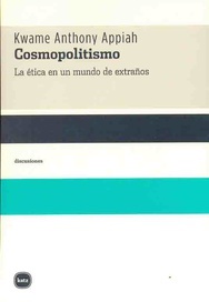 Cosmopolitismo. La ética en un mundo de extraños