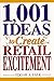 1001 Ideas to Create Retail Excitement