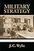 Military Strategy: A General Theory of Power Control (Classics of Sea Power)