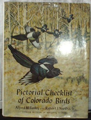 Pictorial Checklist of Colorado Birds: With Brief Notes on the Status of Each Species in Neighboring States of Nebraska, Kansas, New Mexico, Utah, and Wyoming. (Hardcover)