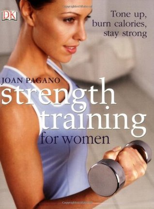 Strength Training For Women: Tone Up, Burn Calories, Stay Strong (Paperback)