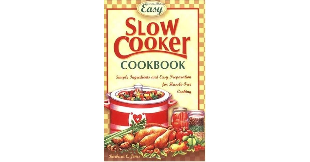 Easy Slow Cooker Cookbook by Barbara C. Jones