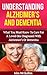 Alzheimer’s: Alzheimer's Disease Guide To Understanding Alzheimer's Disease And Alzheimer's And Dementia Related Illnesses Including Alzheimer's Disease And Dementia Advice To Caregivers (Eldercare)