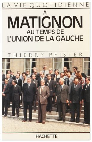 La Vie quotidienne à Matignon au temps de l'Union de la Gauche