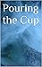 Pouring the Cup (Stormflies)