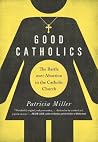 Good Catholics: T...