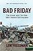 Bad Friday: The Great and T...