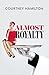 Almost Royalty: A Romantic ...