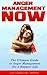 ANGER MANAGEMENT: Anger Management NOW – The Ultimate Guide to Anger Management for a Happier Life: (Anger Management, Irritability, Anger Management for men, Anger Management for women)